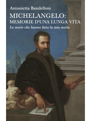 Michelangelo: memorie d'una...