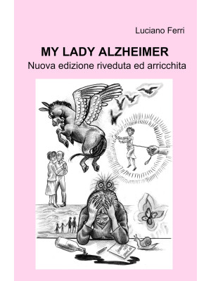 My Lady Alzheimer. Nuova ed...
