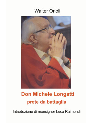 Don Michele Longatti. Prete...