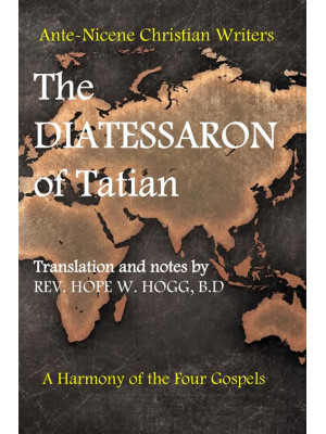 The diatessaron of Tatian. ...
