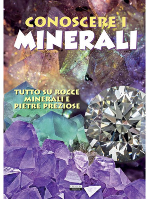 Conoscere i minerali. Tutto...