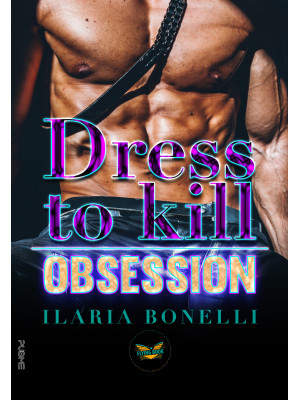 Dress To Kill. Obsession