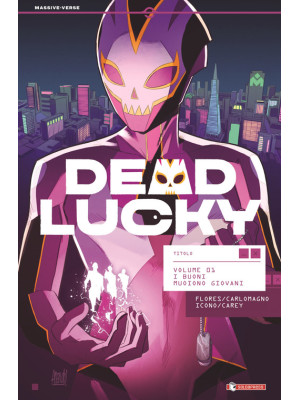 Dead Lucky. Vol. 1: I buoni...