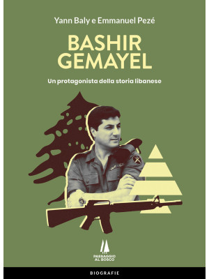 Bashir Gemayel. Un protagon...