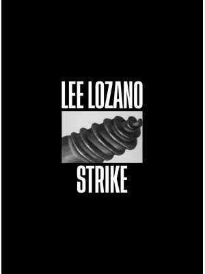 Lee Lozano. Strike. Ediz. i...