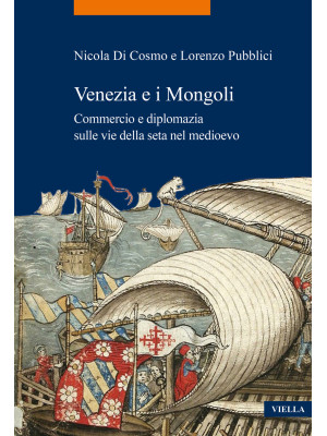 Venezia e i Mongoli. Commer...