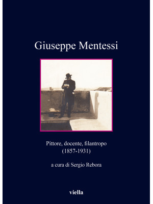Giuseppe Mentessi. Pittore,...