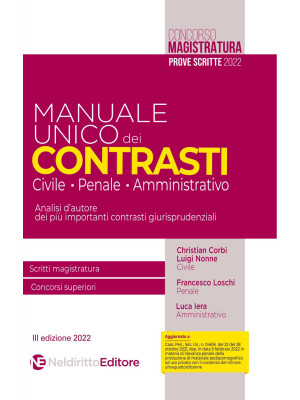 Manuale unico dei contrasti: civile, penale e amministrativo. Scritti magistratura, concorsi superiori