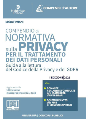 Compendio di normativa sulla privacy per il trattamento dei dati personali. Guida alla lettura del codice della privacy e del GDPR