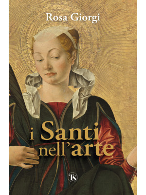 I santi nell'arte. Ediz. il...