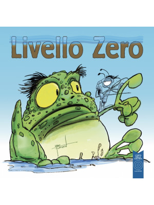 Livello Zero. Ediz. illustrata