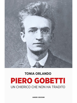 Piero Gobetti. Un chierico ...