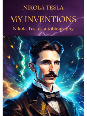 My inventions. Nikola Tesla...