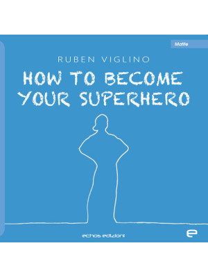 How to become your superher...