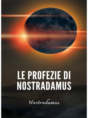 Le profezie di Nostradamus....