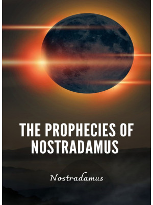 Prophecies of Nostradamus. ...