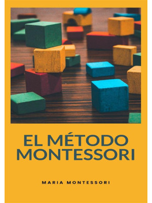 El método Montessori. Nuova...