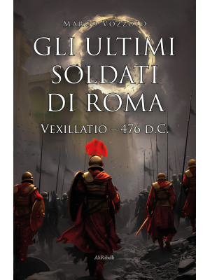 Gli ultimi soldati di Roma....