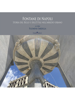 Fontane di Napoli. Storia d...