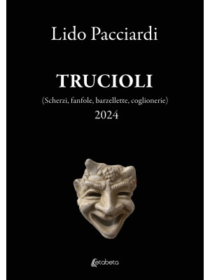 Trucioli (Scherzi, fanfole,...