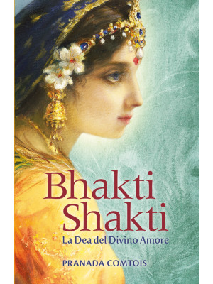 Bhakti Shakti. La dea del d...