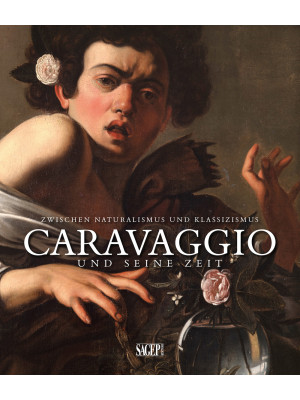 Caravaggio und seine zeit. ...
