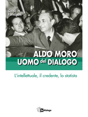 Aldo Moro uomo del dialogo....