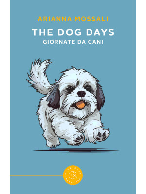 The dog days. Giornate da cani