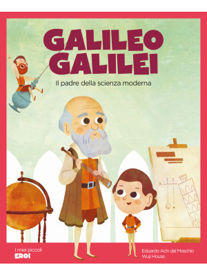 Galileo Galilei. Il padre d...