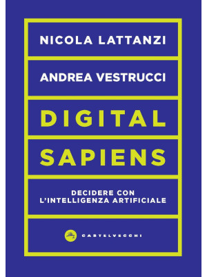 Digital sapiens. Decidere c...