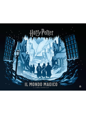 Harry Potter. Il mondo magico. Il libro paper-cut. Ediz. a colori