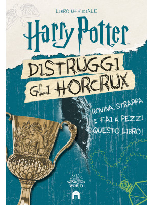 Harry Potter. Distruggi gli Horcrux