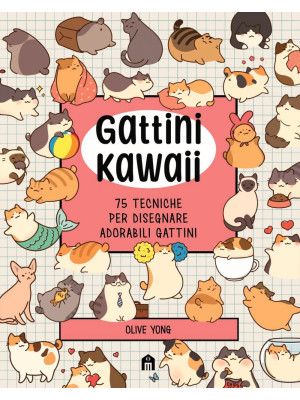 Gattini Kawaii. 75 tecniche...