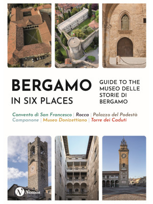 Bergamo in six places. Guid...