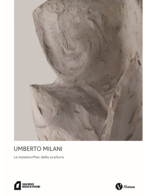 Umberto Milani. Le metamorf...