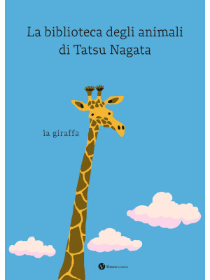 La giraffa. La biblioteca d...