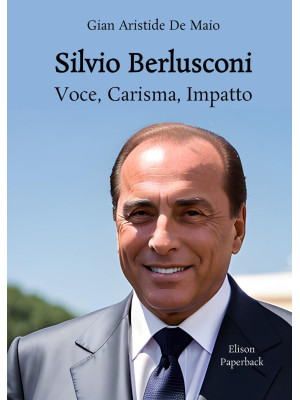 Silvio Berlusconi. Voce, ca...