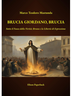 Brucia Giordano, brucia. So...