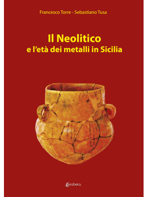 Il Neolitico e l'età dei metalli in Sicilia