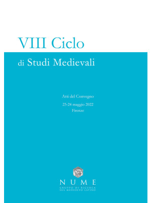 8º ciclo di studi medievali. Atti del Convegno (Firenze, 23-24 maggio 2022)