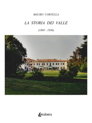 La storia dei Valle (1805-1...