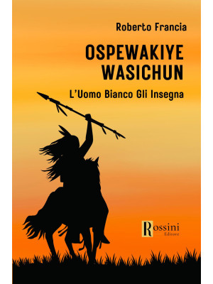 Ospewakiye wasichu. L'Uomo ...