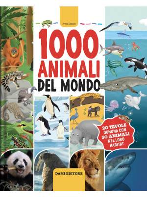 1000 animali del mondo. Edi...
