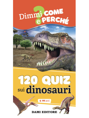 120 quiz sui dinosauri. Edi...