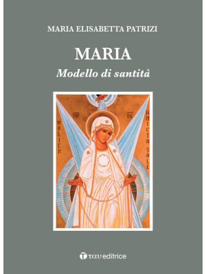 Maria. Modello di santità