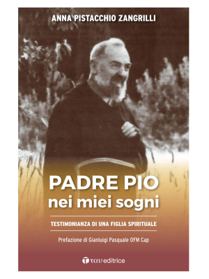 Padre Pio nei miei sogni.Te...