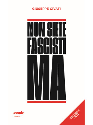 Non siete fascisti ma. Ediz...