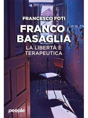 Franco Basaglia la libertà ...