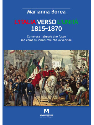 Italia verso l'Unità 1815-1...