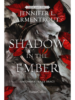 A shadow in the ember. Un'ombra fra le braci. Flesh and Fire. Vol. 1